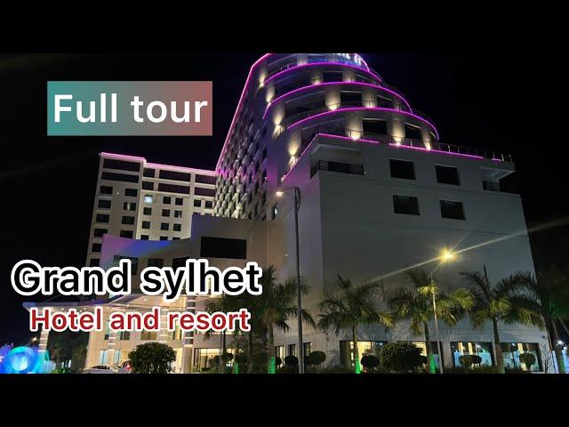 Grand Sylhet hotel and resort || full tour in grand sylhet || Best hotel in sylhet