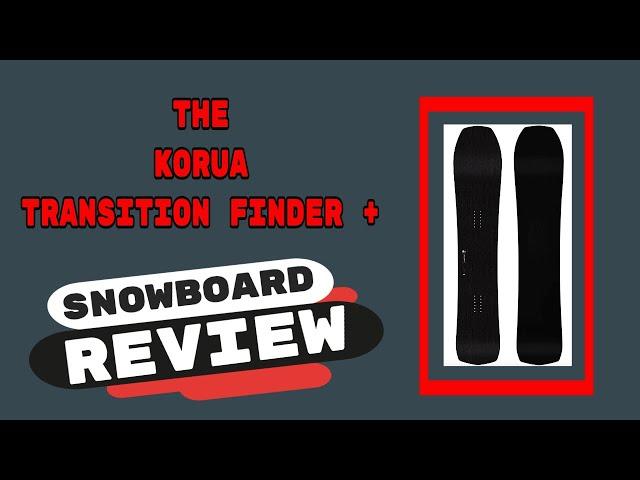 The Korua Shapes Transition Finder Plus Snowboard Review