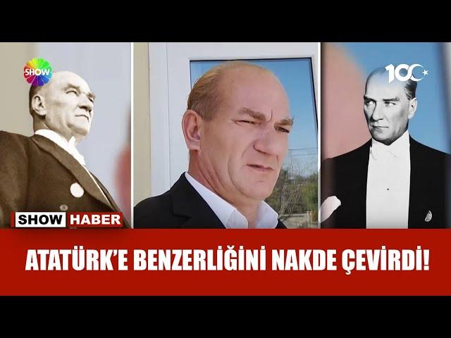 Atatürk'e benzerlik kazanç kapısı oldu!