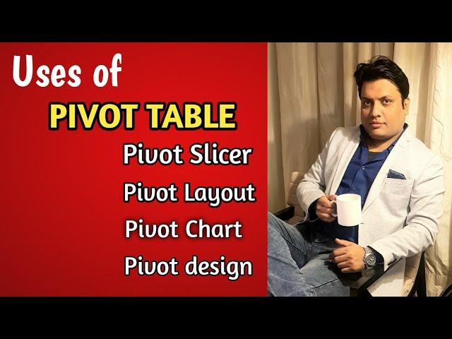 Uses of PIVOT TABLE
