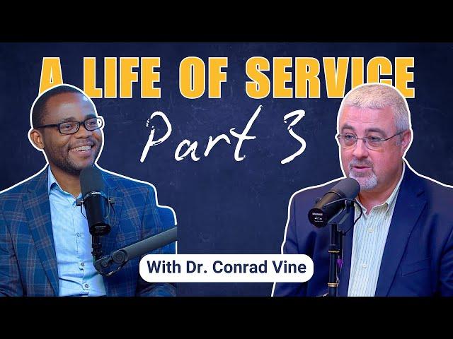 A Life of Service Part 3 | Dr. Conrad Vine | Michael Kusarawana