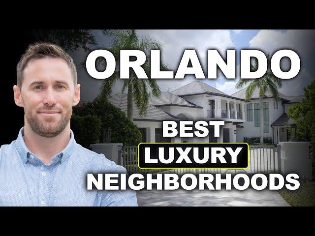 Luxury Neighborhoods of ORLANDO - BEST primary areas.