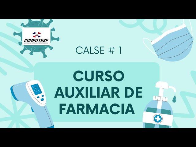 Clase # 1 Curso Auxiliar de Farmacia - Tecnológico COMPUTESF