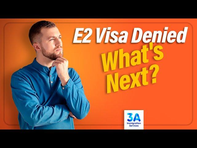 What To Do If Your E-2 Visa Is Denied: Next Steps Explained