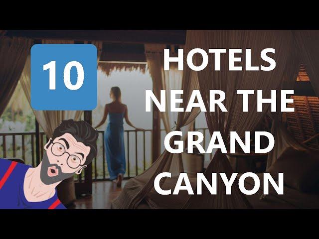 Hotels Near The Grand Canyon