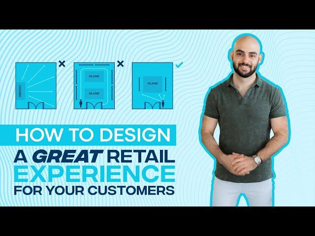 How To Design A Great Retail Experience For Your Customers