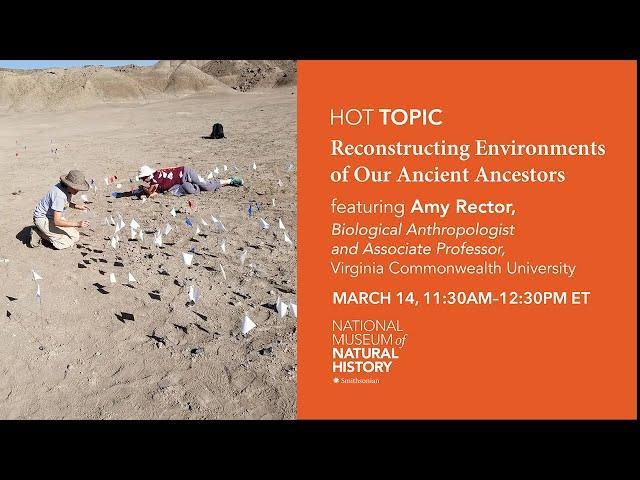 HOT (Human Origins Today) Topic: Reconstructing Environments of Our Ancient Ancestors