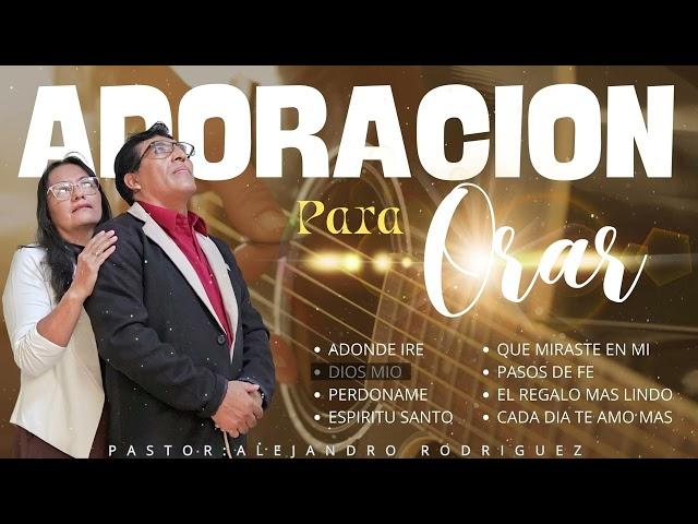 Adoraciones de Paz que DARA CALMA AL ALMA AFLIGIDA | 1 Hora en Dios | Pastor: Alejandro Rodriguez