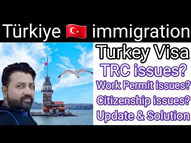 Turkey TRC New Update 2024 || Turkey Visit Visa || TRC issues and Solution