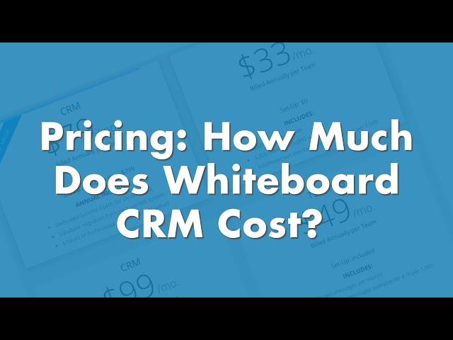 Pricing: How Much Does Whiteboard CRM Cost? (The Video)