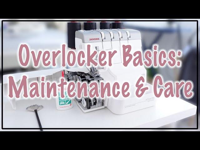 OVERLOCKER MAINTENANCE & CARE | CLEANING & OILING | Ryan Rix