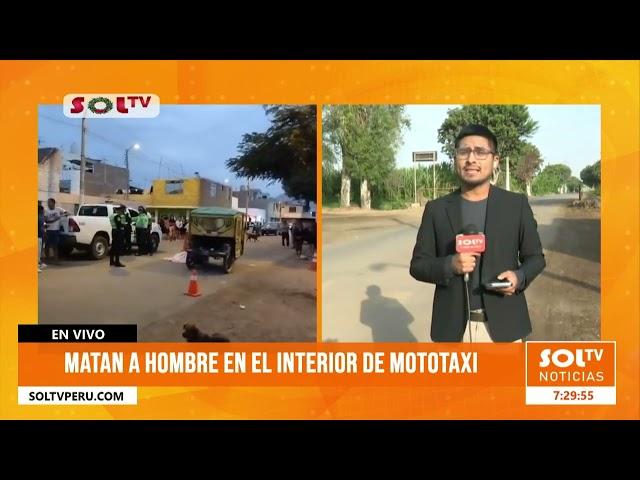 Trujillo: matan a hombre en el interior de mototaxi