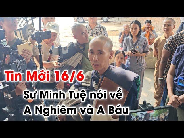 Bất ngờ 16/6 Sư Minh Tuệ nói về a Nghiêm và a Báu như thế này