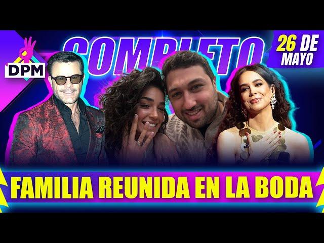 ¡Familia Capetillo Gaytán PRESENTES en la BODA! | De Primera Mano Completo | 26/05/2025