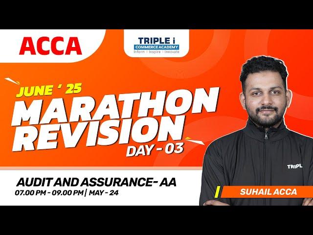 ACCA JUNE'25 MARATHON REVISION | DAY -3|AUDIT & ASSURANCE | SUHAIL ACCA | TRIPLE I COMMERCE ACADEMY