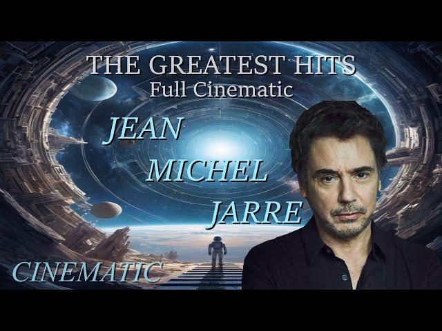 Jean Michel Jarre - The Greatest Hits (Full Cinematic) THE BEST!