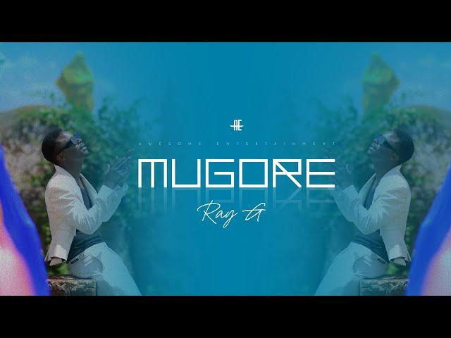 Ray G Mugore Official MV