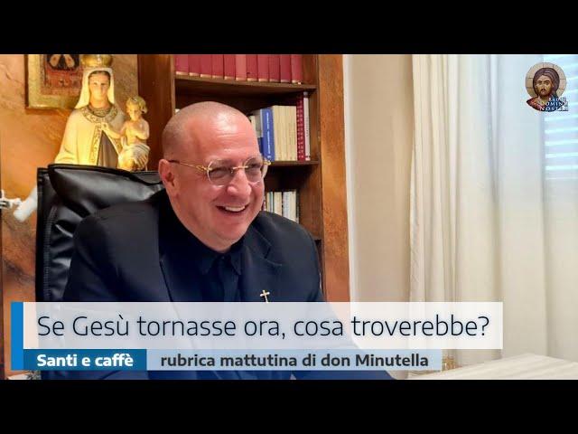 SE GESÙ TORNASSE ORA, COSA TROVEREBBE?