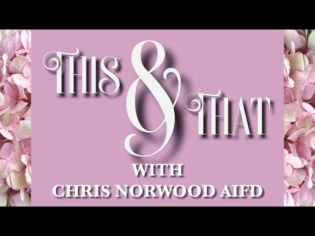This & That -- Chris Norwood AIFD shares cost-effective way to enhance your Symposium Experience!
