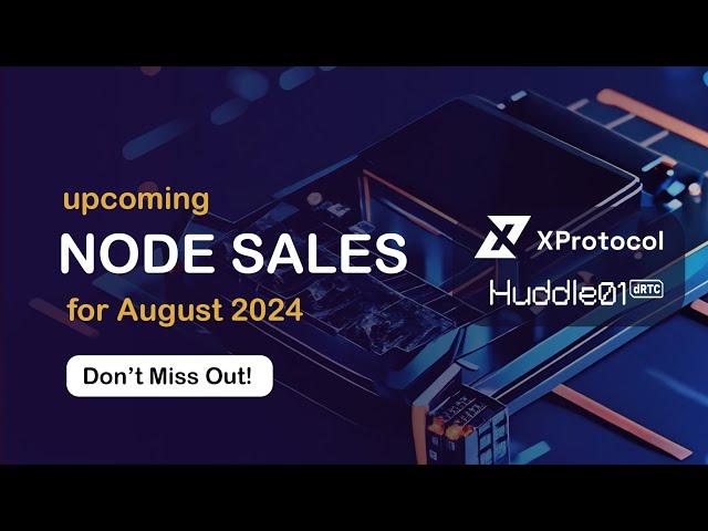 Top Crypto Node Projects Sales in August 2024 (XProtocol, Huddle01)