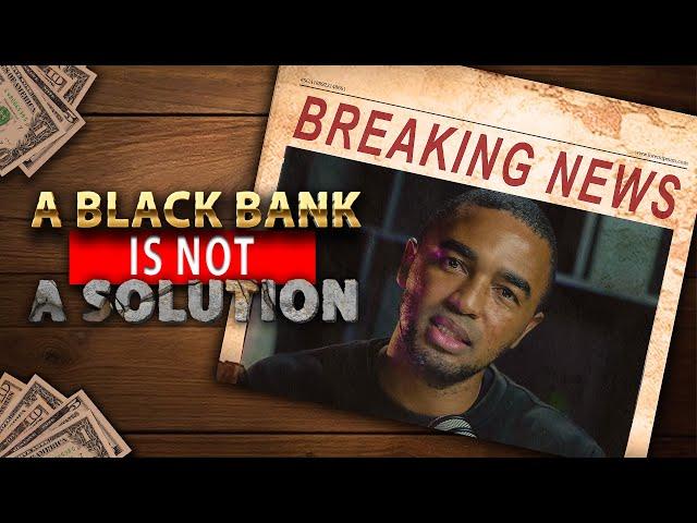 A Black Bank IS NOT The Solution | History of Banking