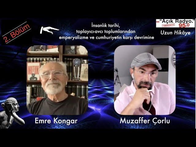 Muzaffer Çorlu - Emre Kongar. 2. Bölüm. İnsanlık tarihi, Gezi Olayları, devrim ve karşı devrimler.