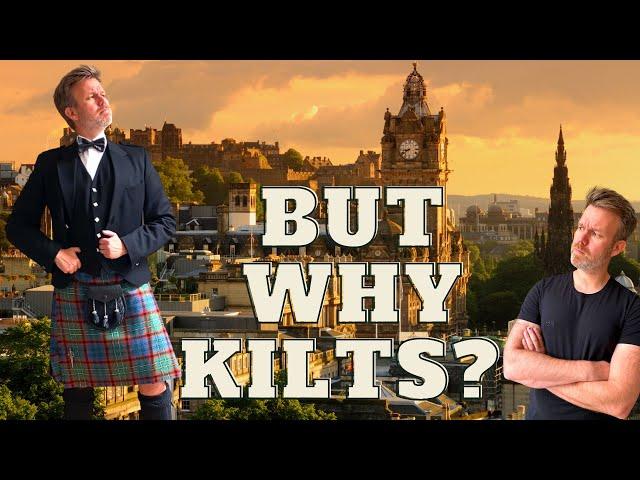 Why DO Scotsmen wear kilts?