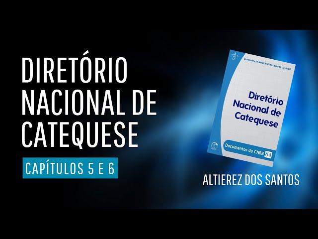 Diretório  Nacional de Catequese Capítulos 5 e 6