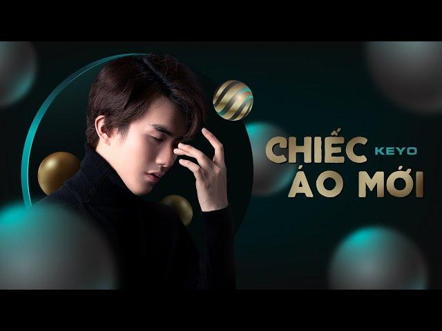 CHIẾC ÁO MỚI || KEYO (MV Official)