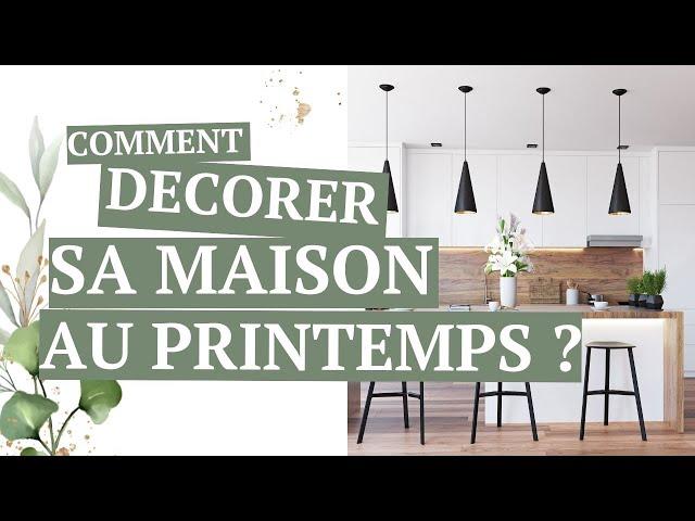 Comment décorer sa maison pour le printemps ? Idées Déco