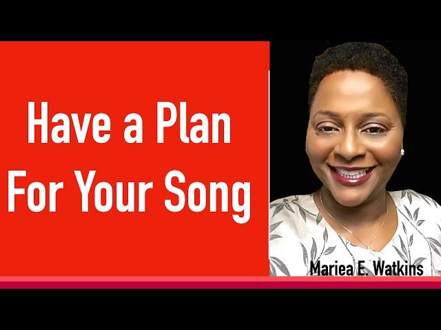 Have a Plan For Your Song