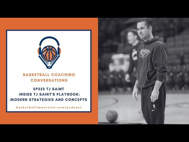 The Basketball Podcast: EP323 with TJ Saint on Modern Offensive Concepts