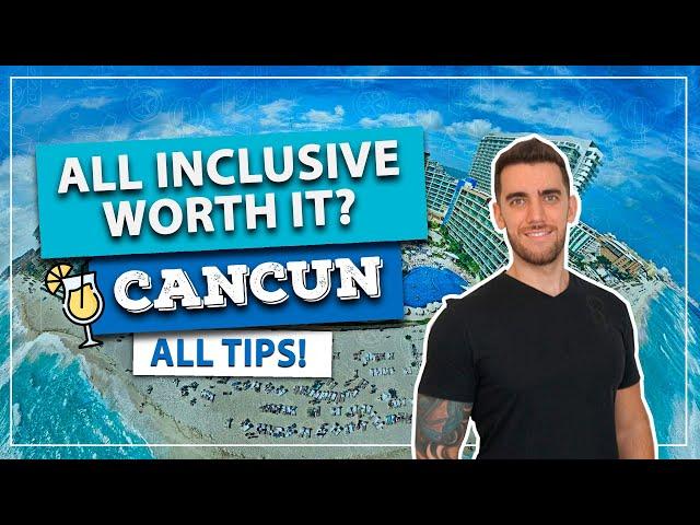 ️ Is ALL INCLUSIVE worth it in CANCUN? All the tips and the best hotels!