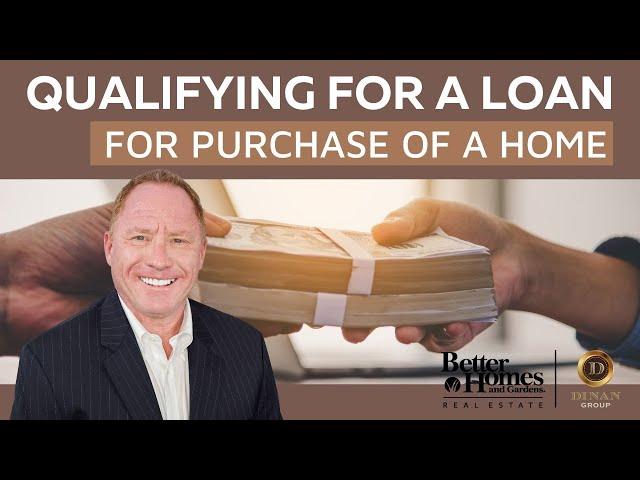 Qualifying for a Loan to Purchase a Home - Dinan Group