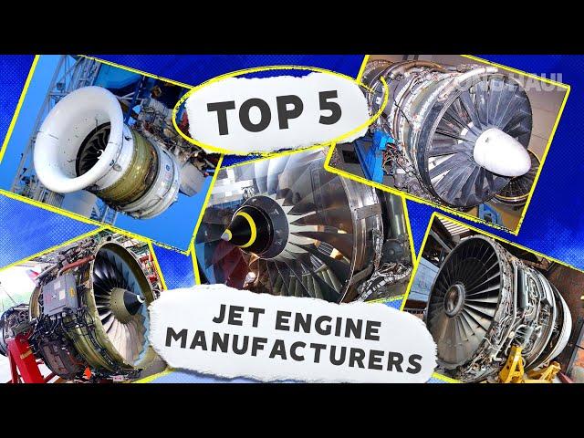 Top 5: The World's Largest Jet Engine Manufacturers