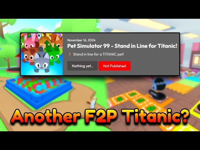 PET SIMULATOR 99 STAND IN LINE FOR TITANIC EVENT?