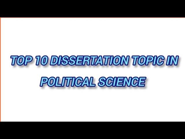 Top 10 dissertation topic in political science