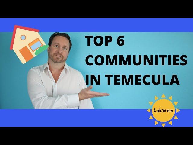 TOP 6 COMMUNITIES IN TEMECULA CALIFORNIA!!