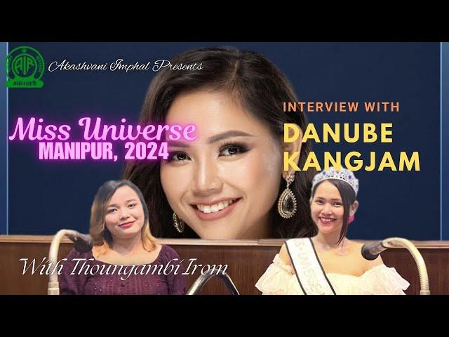 Danube Kangjam | Miss Universe Manipur, 2024 | An Interview