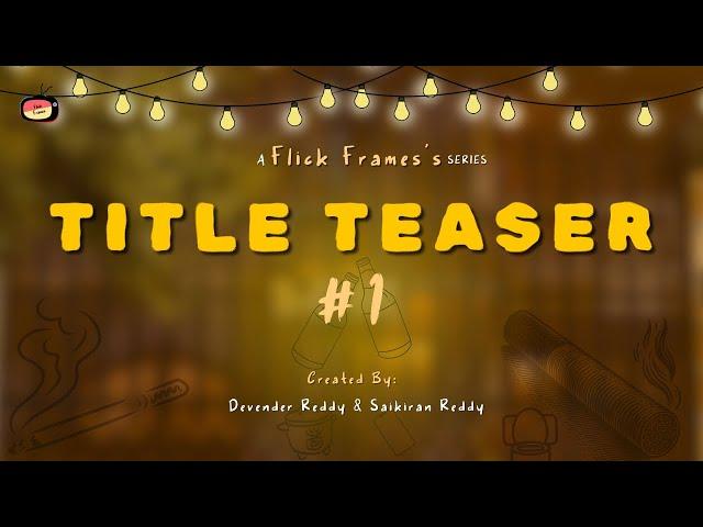 Title Teaser || Flick Frames’s #1 || 1BHK