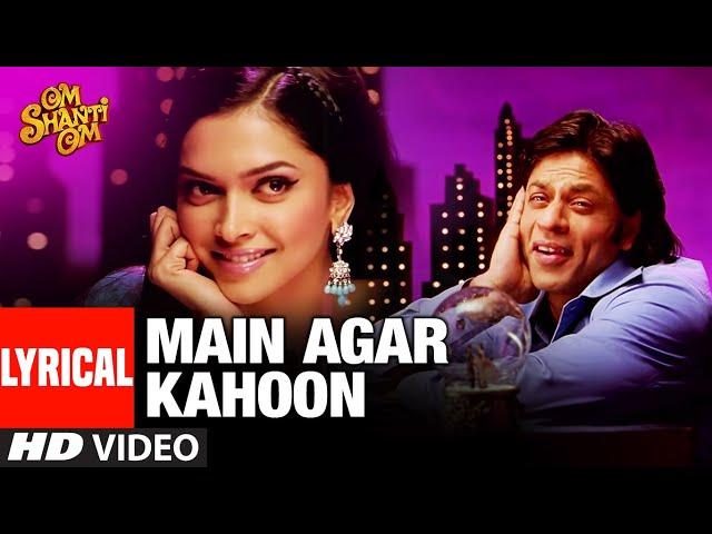 LYRICAL: Main Agar Kahoon | Om Shanti Om | Shahrukh Khan,Deepika Padukone | Sonu Nigam,Shreya Ghosal