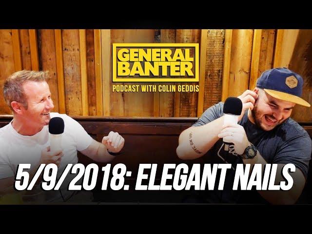 THE GENERAL BANTER PODCAST: 5/9/2018 Feat: Tom O'Mahony