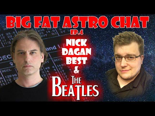 BigFatAstroChat 4 - Nick Dagan Best & the Beatles