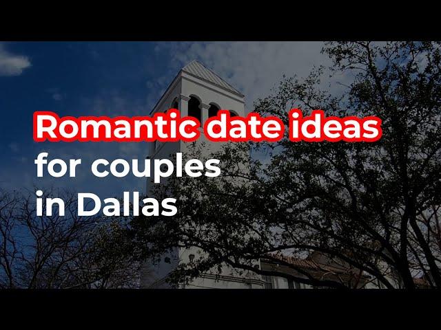 What are the most Romantic Places in Dallas?