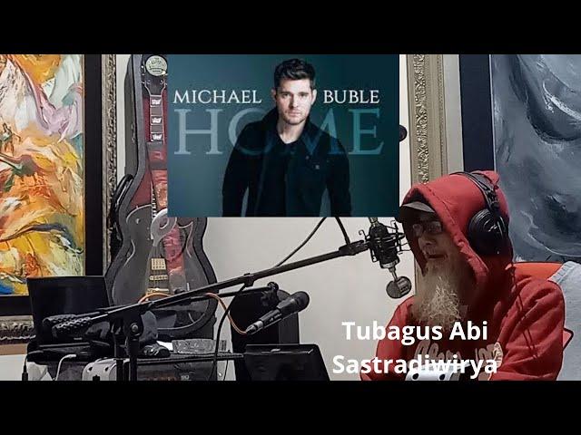 HOME - MICHAEL BUBLE COVER  by  TUBAGUS ABI SASTRADIWIRYA