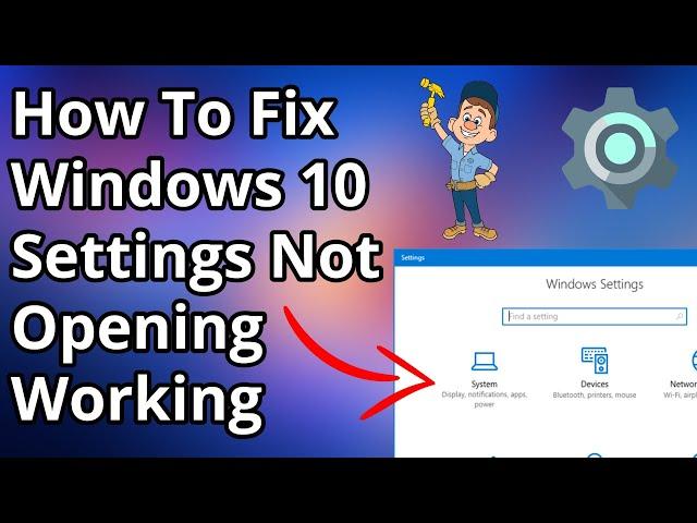 How To Fix Windows 10 Settings Not Opening/Working