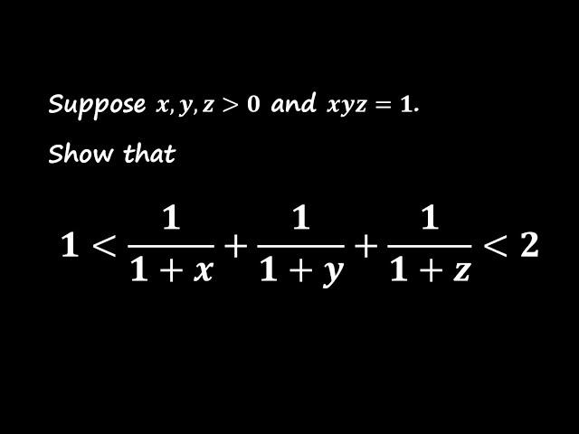 Proving the Inequality: 1/(1+x) + 1/(1+y) +1/(1+z) Bound Between 1 and 2