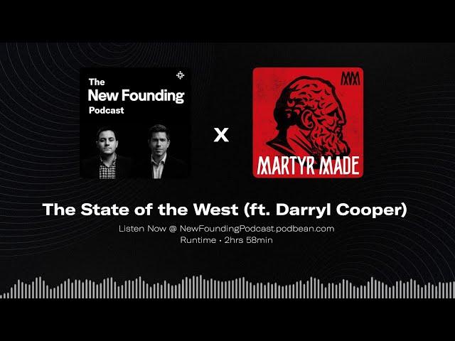 The State of the West - Darryl Cooper (Martyr Made) | #51