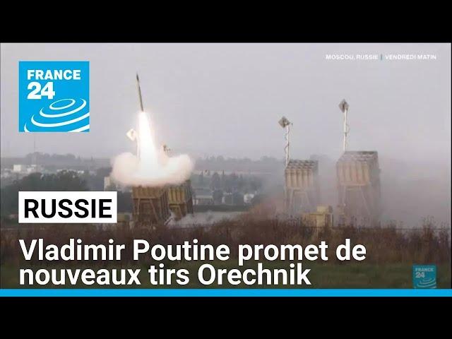 Russie : Vladimir Poutine promet de nouveaux tirs Orechnik • FRANCE 24