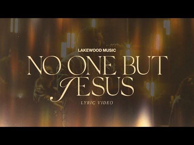 No One but Jesus | Lyric Video | Lakewood Music